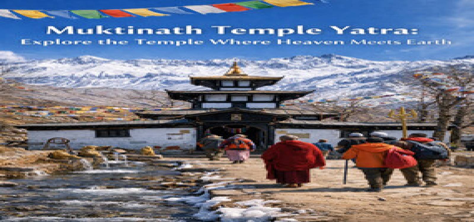 Muktinath Temple Yatra: Explore the Temple Where Heaven Meets Earth