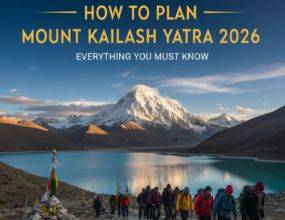How to Plan Mount Kailash Yatra 2026 - Everything You Must Know