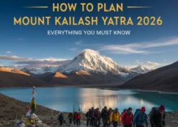 How to Plan Mount Kailash Yatra 2026 - Everything You Must Know